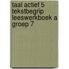 Taal actief 5 Tekstbegrip Leeswerkboek A groep 7 door Onbekend