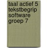 Taal actief 5 Tekstbegrip software groep 7 by Unknown