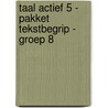 Taal actief 5 - pakket Tekstbegrip - groep 8 door Onbekend