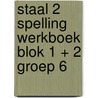 Staal 2 Spelling werkboek blok 1 + 2 groep 6 by Unknown