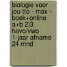 Biologie voor jou TTO - MAX - boek+online A+B 2|3 havo/vwo 1-jaar afname 24 mnd door Onbekend