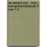 De wereld van - MAX - leeropdrachtenboek 5 vwo 1.2 by Unknown