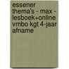 Essener Thema's - MAX - lesboek+online vmbo kgt 4-jaar afname by Unknown