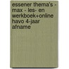 Essener Thema's - MAX - les- en werkboek+online havo 4-jaar afname door Onbekend