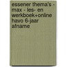 Essener Thema's - MAX - les- en werkboek+online havo 6-jaar afname by Unknown