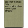 Essener Thema's - MAX - werkboek+online havo 4-jaar afname door Onbekend