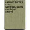 Essener Thema's - MAX - werkboek+online vwo 6-jaar afname by Unknown