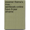 Essener Thema's - MAX - werkboek+online havo 6-jaar afname by Unknown