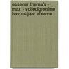 Essener Thema's - MAX - volledig online havo 4-jaar afname by Unknown