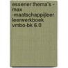 Essener Thema's - MAX -Maatschappijleer leerwerkboek vmbo-bk 6.0 door Onbekend