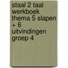 Staal 2 Taal werkboek thema 5 Slapen + 6 Uitvindingen groep 4 by Unknown