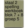 Staal 2 Spelling werkboek blok 7 + 8 groep 5 door Onbekend