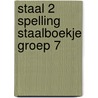 Staal 2 Spelling staalboekje groep 7 by Unknown