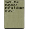 Staal 2 Taal magazine thema 5 Slapen groep 4 by Unknown
