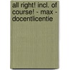 All Right! incl. Of Course! - MAX - docentlicentie door Onbekend