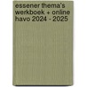 Essener Thema's werkboek + online havo 2024 - 2025 by Unknown