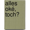 Alles oké, toch? by Linda Hofland