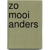 Zo mooi anders door Suzanne Groen / Suuzart