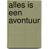 Alles is een avontuur by Sierk Meijer