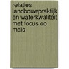 Relaties landbouwpraktijk en waterkwaliteit met focus op mais door Sinne van der Veer