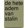 De hete adem van Stalin door Marcel Maassen