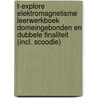 T-explore Elektromagnetisme Leerwerkboek Domeingebonden en dubbele finaliteit (incl. Scoodle) by Sandra De Middelaer