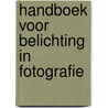 Handboek voor belichting in fotografie by Ceriel van Arneman