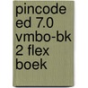 Pincode ed 7.0 vmbo-bk 2 FLEX boek by Unknown