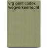 VRG Gent Codex Wegverkeerrecht by Unknown