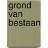 Grond van bestaan