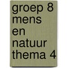 groep 8 mens en natuur thema 4 door Onbekend