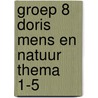 groep 8 Doris mens en natuur thema 1-5 by Unknown