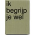 Ik begrijp je wel