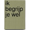 Ik begrijp je wel by Désiree de Vries-Hofland