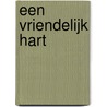 Een vriendelijk hart by Ton Roumen