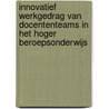 Innovatief werkgedrag van docententeams in het hoger beroepsonderwijs door Bram Ten Kate