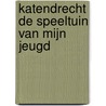 Katendrecht de speeltuin van mijn jeugd by W.H. van Meer