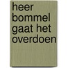 Heer Bommel gaat het overdoen by Marten Toonder