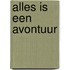 Alles is een avontuur