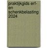 Praktijkgids erf- en schenkbelasting 2024 door Lars Everaert