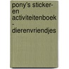 Pony's sticker- en activiteitenboek - Dierenvriendjes by Unknown