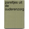 Pareltjes uit de ouderenzorg by Mirjam Foekema