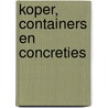 Koper, containers en concreties door V. Enthoven