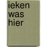 Ieken was hier