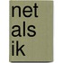 Net als ik