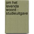 Om het levende woord - Studieuitgave