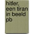 Hitler, een tiran in beeld PB