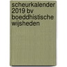 Scheurkalender 2019 BV Boeddhistische wijsheden by Unknown