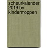 Scheurkalender 2019 BV Kindermoppen door Onbekend