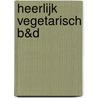 Heerlijk vegetarisch B&D door Onbekend